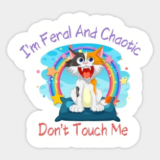 I'm Feral and Chaotic. Don't Touch Me Shirt, Perfect for Expressing Your Wild Side, Unique Gift for Unhinged Friends Sticker